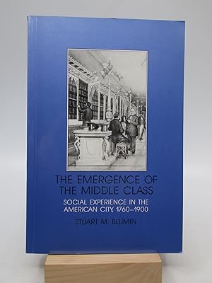 The Emergence of the Middle Class: Social Experience in the American City, 1760-1900 (Interdiscip...