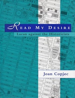 Read My Desire: Lacan against the Historicists (An 'October' Book)