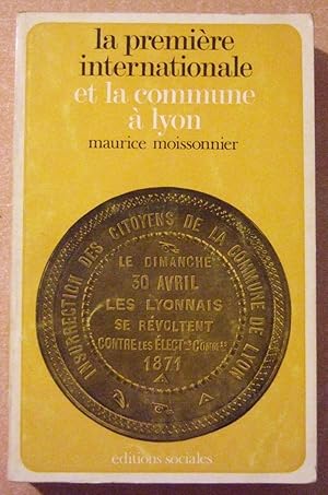 Immagine del venditore per La Premi�re Internationale et la Commune � Lyon (1865-1871). Spontan�isme - Complots et luttes R�elles venduto da Domifasol