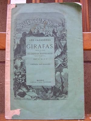 Aventuras de mar y tierra. LOS CAZADORES DE GIRAFAS. Traducida al español por D.A. Ribot y Fontse...