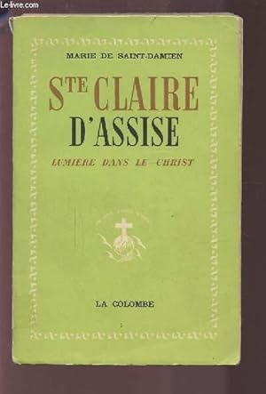 Bild des Verkufers fr SAINTE CLAIRE D'ASSISE - LUMIERE DANS LE CHRIST. zum Verkauf von Le-Livre