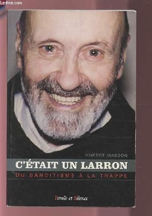 Bild des Verkufers fr C'ETAIT UN LARRON - DU BANDITISME A LA TRAPPE. zum Verkauf von Le-Livre