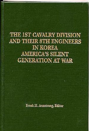 Immagine del venditore per The Lst Cavalry Division and Their 8th Engineers in Korea. America's Silent Generation At War. venduto da Quinn & Davis Booksellers