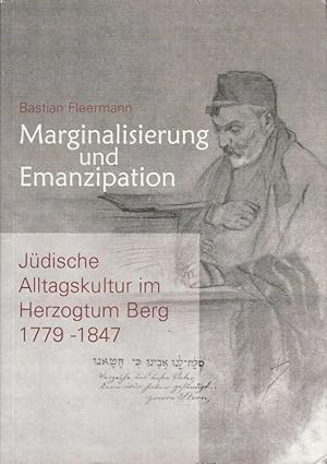 Bild des Verkufers fr Marginalisierung und Emanzipation. Jdische Alltagskultur im Herzogtum Berg 1779 - 1847. zum Verkauf von Antiquariat Bcheretage