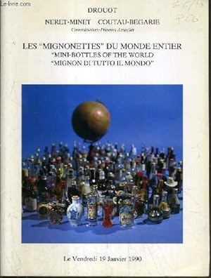 Immagine del venditore per CATALOGUE DE VENTE AUX ENCHERES - DROUOT RICHELIEU - LES " MIGNONETTES" DU MONDE ENTIER - "MINI-BOTTLES OF THE WORLD" - "MIGNON DI TUTTO IL MUNDO" - SALLE 2 - 19 JANVIER 1990. venduto da Le-Livre