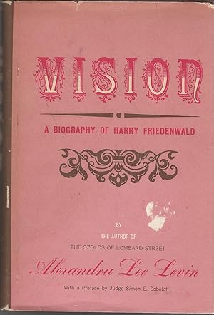 Image du vendeur pour Vision: A Biography of Harry Friedenwald [Signed & Inscribed By Author] mis en vente par Dorley House Books, Inc.