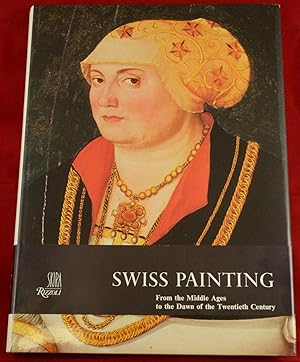 Bild des Verkufers fr Swiss Painting, from the Middle Ages to the Dawn of the Twentieth Century zum Verkauf von Duck Cottage Books