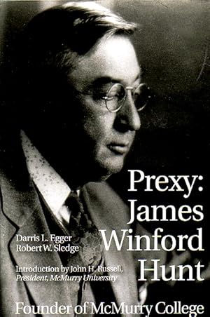 Seller image for Prexy: James Winford Hunt Founder of McMurry College for sale by Ye Old Bookworm