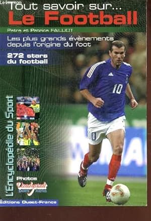 Seller image for TOUT SAVOIR SUR LE FOOTBALL - Les plus grands evenements depuis l'origine du foot - 272 stars du football. for sale by Le-Livre