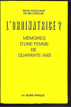 Seller image for L'ORDINATRICE ? MEMOIRES D'UNE FEMME DE QUARANTE ANS. for sale by Le-Livre