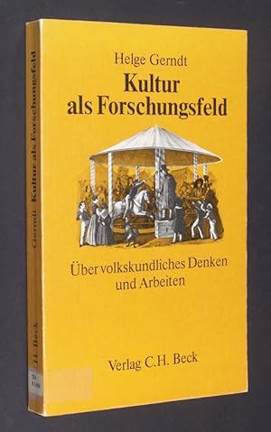 Kultur als Forschungsfeld. Über volkskundliches Denken und Arbeiten. [Von Helge Gerndt].