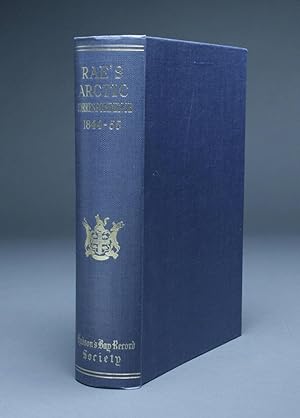 RAE'S ARCTIC CORRESPONDENCE 1844 - 55. Where Rae describes his Search for Sir John Franklin.