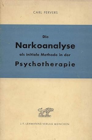 Die Narkoanalyse als initiale Methode in der Psychotheraphie.