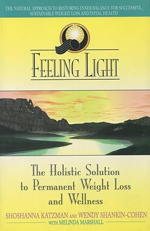 Seller image for Feeling Light: The Holistic Solution to Permanent Weight Loss and Wellness for sale by Kenneth A. Himber
