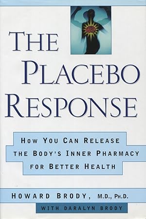 Bild des Verkufers fr The Placebo Response: How You Can Release the Body's Inner Pharmacy for Better Health zum Verkauf von Kenneth A. Himber