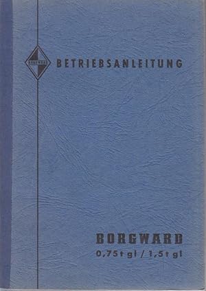 Bild des Verkufers fr Betriebsanleitung, Borgward 0,75 t gl / 1,5 t gl. Stand 1961. zum Verkauf von Bcher bei den 7 Bergen