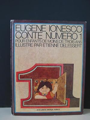 Eugene Ionesco - Conte Numero 1 por enfants de moins de trois ans. Illustre par Etienne Delessert.