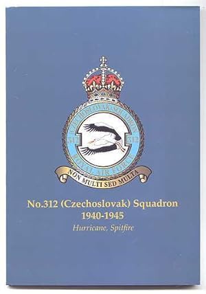 Imagen del vendedor de No.312 (CZECHOSLOVAK) SQUADRON 1940-1945. HURRICANE, SPITFIRE. a la venta por Capricorn Books