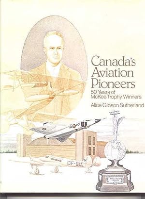 Bild des Verkufers fr CANADA'S AVIATION PIONEERS: 50 YEARS OF McKEE TROPHY WINNERS. zum Verkauf von Capricorn Books