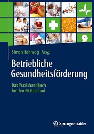 Seller image for Betriebliche Gesundheitsfrderung : Das Praxishandbuch fr den Mittelstand for sale by AHA-BUCH GmbH