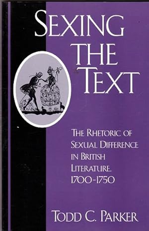 Seller image for Sexing the Text: The Rhetoric of Sexual Difference in British Literature 1700-1750 for sale by Shamrock Books