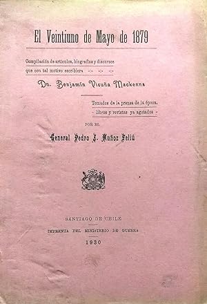 El Veintiuno de Mayo de 1879. Compilación de artículos, biografías y discursos que con tal motivo...