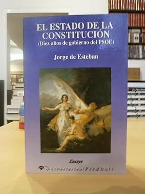 Seller image for EL ESTADO DE LA CONSTITUCIN (Diez aos de gobierno del PSOE). for sale by LLIBRERIA KEPOS-CANUDA