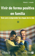 Imagen del vendedor de Vivir de forma positiva en familia. Gua para comprender las etapas de la vida a la venta por Espacio Logopdico