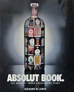 Absolut Book: The Absolut Vodka Advertising Story