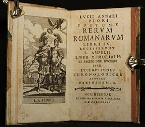 Lucii Annaei Flori epitome Rerum Romanarum Libri IV Acesserunt L. Ampelii liber memorialis ex rec...