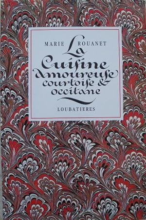 La cuisine amoureuse courtoise & occitane.