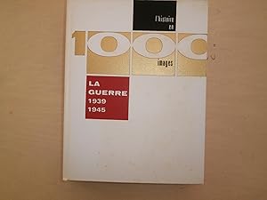 Seller image for L'HISTOIRE EN 1000 IMAGES LA GUERRE 1939 1945 for sale by Le temps retrouv