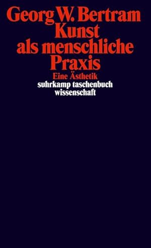 Image du vendeur pour Kunst als menschliche Praxis : Eine sthetik mis en vente par AHA-BUCH GmbH