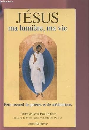 Bild des Verkufers fr JESUS - MA LUMIERE, MA VIE - PETIT RECUEIL DE PRIERES ET DE MEDITATIONS. zum Verkauf von Le-Livre