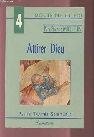 Bild des Verkufers fr ATTIRER DIEU - LES PETITS TRAITES SPIRIRUELS. zum Verkauf von Le-Livre