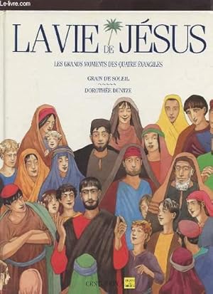 Seller image for LA VIE DE JESUS - LES GRANDS MOMENTS DES QUATRE EVANGILES. for sale by Le-Livre