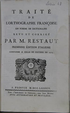 Traite de l'orthographe Francoise en forme de dictionaire Revu et corrigé par M. Restaut. Premier...
