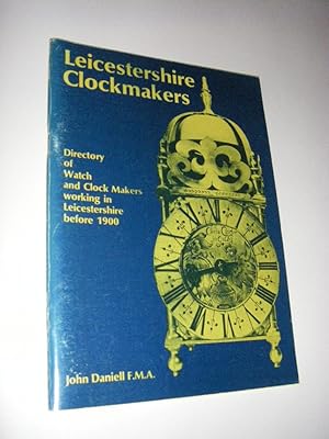 Leicestershire Clockmakers. Directory of Watch and Clock Makers working in Leicestershire before ...