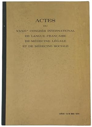 ACTES DU XXXIVe CONGRES INTERNATIONAL DE LANGUE FRANÇAISE DE MEDECINE LEGALE ET DE MEDECINE SOCIA...