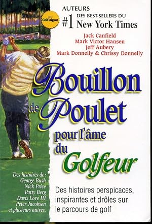 Seller image for Bouillon de poulet pour l'me du golfeur for sale by Librairie Le Nord