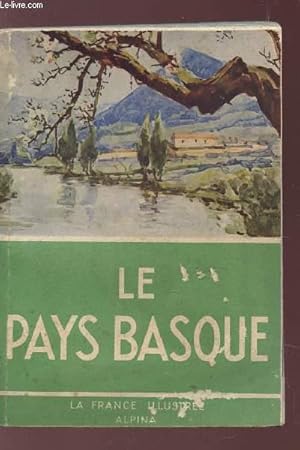 Image du vendeur pour LE PAYS BASQUE / COLLECTION "LA FRANCE ILLUSTREE". mis en vente par Le-Livre