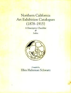 Northern California Art Exhibition Catalogues (1878-1915) A Descriptive Checklist & Index