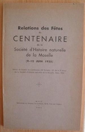 Relations Des Fetes Du Centenaire De La société d'Histoire Naturelle De La Moselle ( 9-12 Juin 1935)