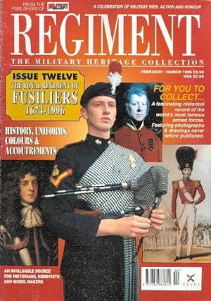 REGIMENT: THE MILITARY HERITAGE COLLECTION. ISSUE TWELVE: THE ROYAL REGIMENT OF FUSILIERS 1674-1996.