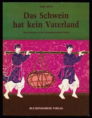 Seller image for Das Schwein hat kein Vaterland : Viele Rezepte mit Schweinefleisch. Ethno-Gastronomie. Lieder. for sale by Antiquariat Peda