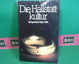 Seller image for Die Hallstattkultur - Bericht ber das Symposium in Steyr 1980 aus Anla der Internationalen Ausstellung des Landes Obersterreich. for sale by Antiquariat Deinbacher