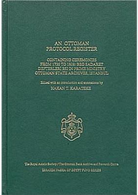 An Ottoman Protocol Register. Containing ceremonies from 1736 to 1808: BEO Sadaret Defterleri 350...