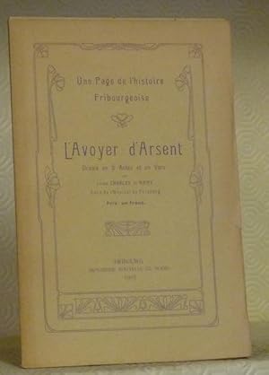 Bild des Verkufers fr Une Page de l'histoire Fribourgeoise. L'Avoyer d'Arsent. Drame en 5 Actes et en Vers. zum Verkauf von Bouquinerie du Varis