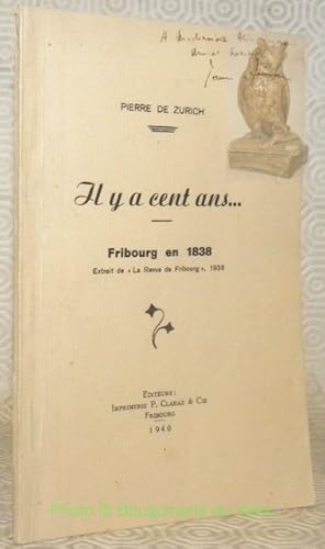 Seller image for Il y a cent ans. Fribourg en 1838.Extrait de la Revue de Fribourg 1938. for sale by Bouquinerie du Varis