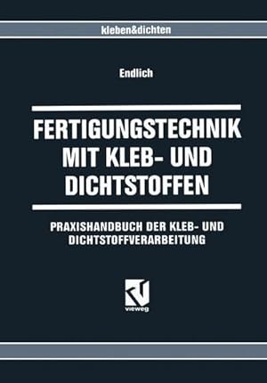 Bild des Verkufers fr Fertigungstechnik mit Kleb- und Dichtstoffen : Praxishandbuch der Kleb- und Dichtstoffverarbeitung zum Verkauf von AHA-BUCH GmbH